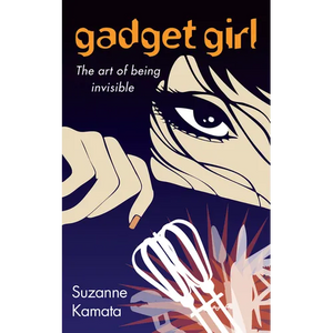 Gadget Girl: The Art of Being Invisible - Paperback
