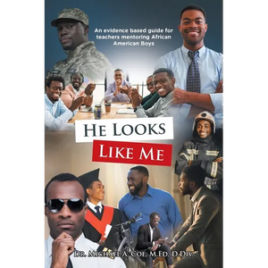 He Looks Like Me: An evidence based guide for teachers mentoring African American Boys - Paperback