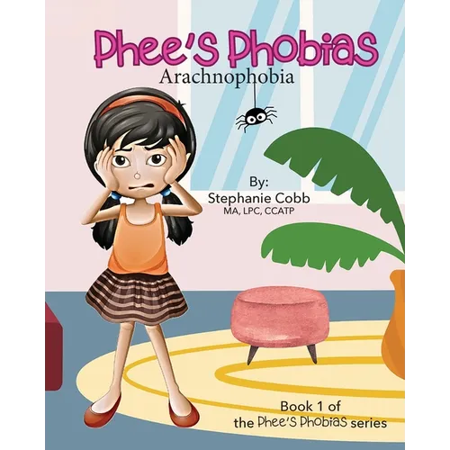 Phee's Phobias: Arachnophobia - Paperback
