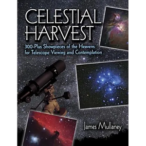 Celestial Harvest: 300-Plus Showpieces of the Heavens for Telescope Viewing and Contemplation - Paperback