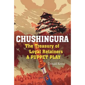 Chushingura: The Treasury of Loyal Retainers, a Puppet Play - Paperback