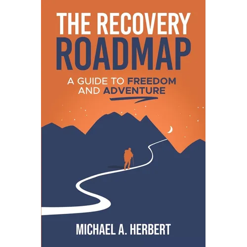 The Recovery Roadmap: A Guide to Freedom and Adventure - Paperback