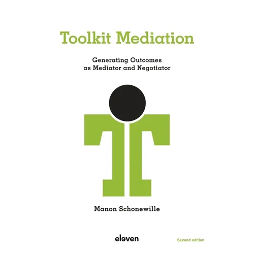 Toolkit Mediation: Generating Outcomes as Mediator and Negotiator - Paperback