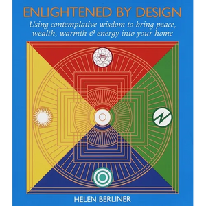 Enlightened by Design: Using Contemplative Wisdom to Bring Peace, Wealth, Warmth and Energy Into Your Home - Paperback