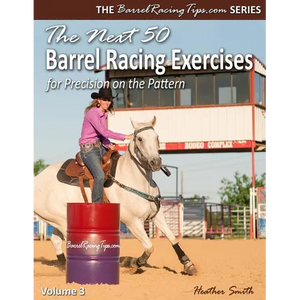 The Next 50 Barrel Racing Exercises for Precision on the Pattern - Paperback
