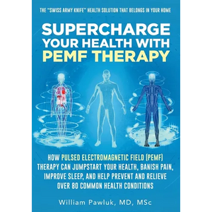 Supercharge Your Health with PEMF Therapy: How Pulsed Electromagnetic Field (PEMF) Therapy Can Jumpstart Your Health, Banish Pain, Improve Sleep, and - Paperback