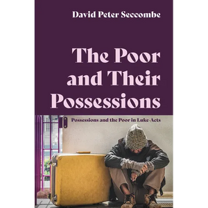 The Poor and Their Possessions: Possessions and the Poor in Luke-Acts - Hardcover