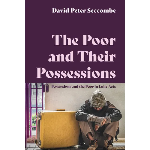 The Poor and Their Possessions: Possessions and the Poor in Luke-Acts - Hardcover