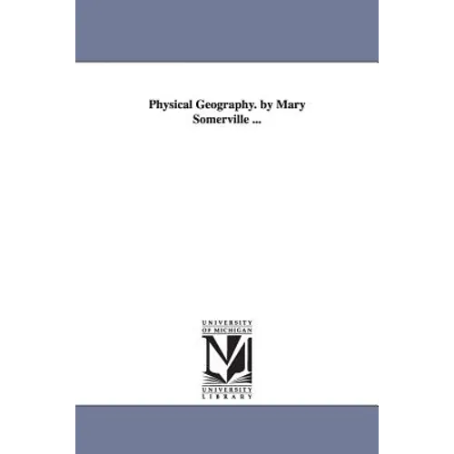 Physical Geography. by Mary Somerville ... - Paperback