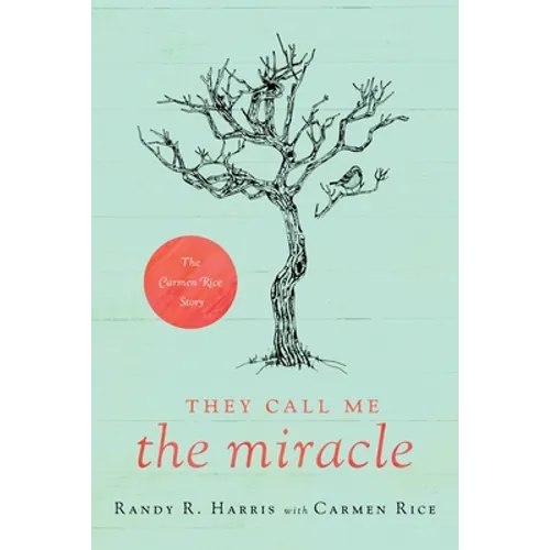 They Call Me "The Miracle": The Carmen Rice Story - Paperback