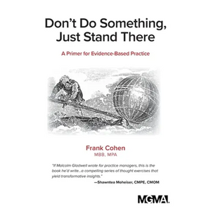 Don't Do Something, Just Stand There: A Primer for Evidence-Based Practice - Paperback