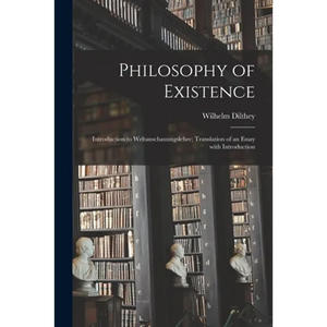 Philosophy of Existence: Introduction to Weltanschauungslehre; Translation of an Essay With Introduction - Paperback