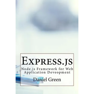 Express.js: Node.js Framework for Web Application Deveopment - Paperback