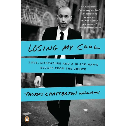 Losing My Cool: Love, Literature, and a Black Man's Escape from the Crowd - Paperback