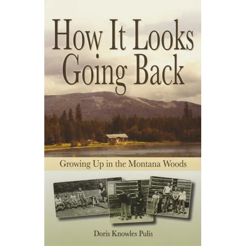 How It Looks Going Back: Growing Up in the Montana Woods - Paperback