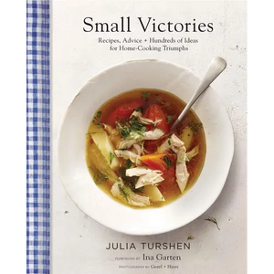 Small Victories: Recipes, Advice + Hundreds of Ideas for Home-Cooking Triumphs - Hardcover