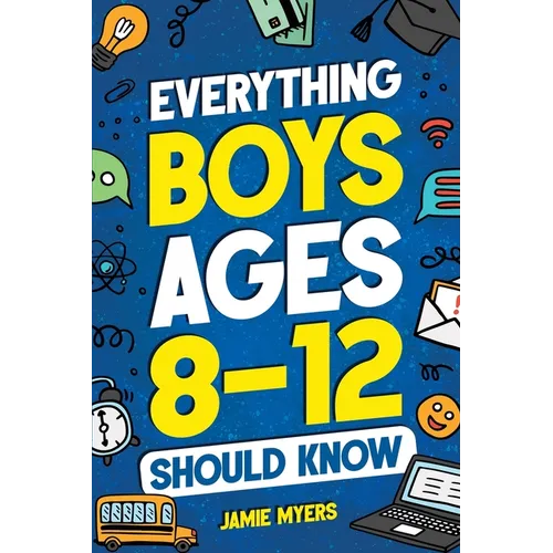 Everything Boys Ages 8-12 Should Know - Paperback