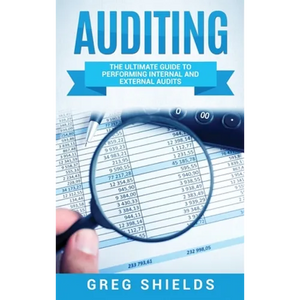 Auditing: The Ultimate Guide to Performing Internal and External Audits - Hardcover