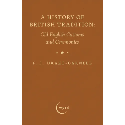 A History of British Tradition: Old English Customs and Ceremonies - Hardcover