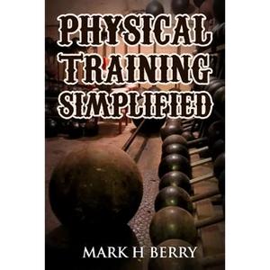 Physical Training Simplified: (Original Version, Restored) - Paperback