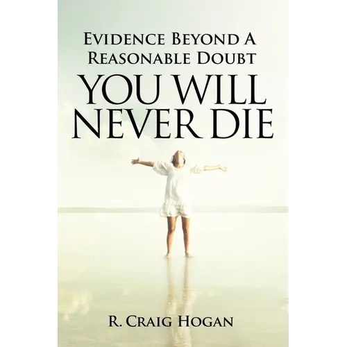 Evidence Beyond a Reasonable Doubt You Will Never Die - Paperback