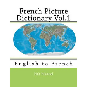 French Picture Dictionary Vol.1: English to French - Paperback
