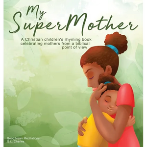 My Supermother: A Christian children's rhyming book celebrating mothers from a biblical point of view - Hardcover