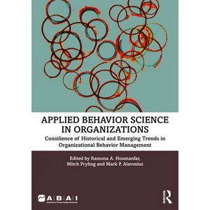 Applied Behavior Science in Organizations: Consilience of Historical and Emerging Trends in Organizational Behavior Management - Paperback