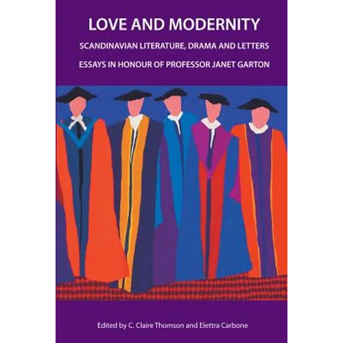 Love and Modernity: Scandinavian Literature, Drama and Letters - Paperback