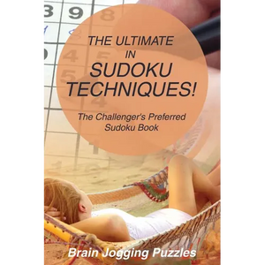 The Ultimate in Sudoku Techniques! The Challenger's Preferred Sudoku Book - Paperback