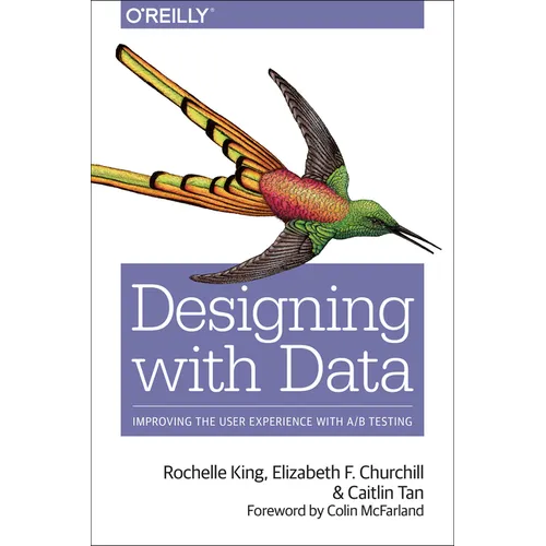 Designing with Data: Improving the User Experience with A/B Testing - Paperback