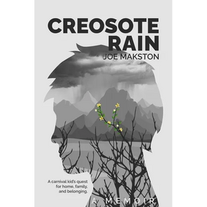 Creosote Rain: A carnival kid's quest for home, family, and belonging. - Paperback