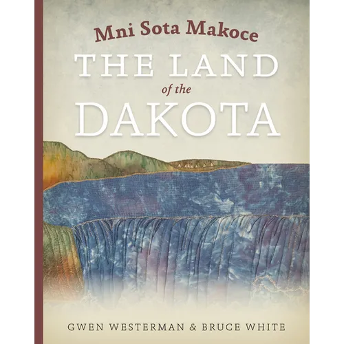Mni Sota Makoce: The Land of the Dakota - Paperback