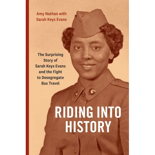 Riding Into History: The Surprising Story of Sarah Keys Evans and the Fight to Desegregate Bus Travel - Paperback