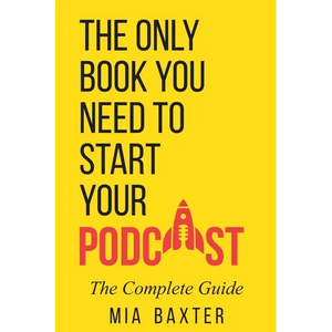 The Only Book You Need To Start Your Podcast - Paperback