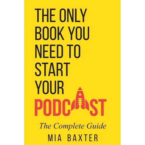 The Only Book You Need To Start Your Podcast - Paperback