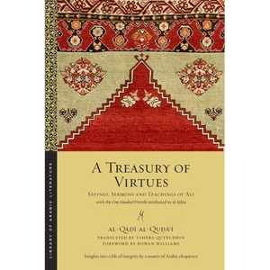 A Treasury of Virtues: Sayings, Sermons, and Teachings of 'Ali, with the One Hundred Proverbs Attributed to Al-Jahiz - Paperback