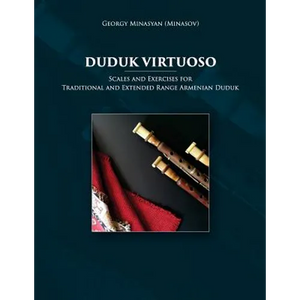 Duduk Virtuoso: Scales and Exercises for Traditional and Extended Range Armenian Duduk - Paperback