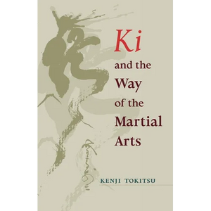 Ki and the Way of the Martial Arts - Paperback