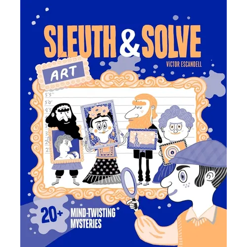 Sleuth & Solve: Art: 20+ Mind-Twisting Mysteries - Hardcover