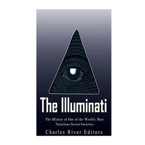 The Illuminati: The History of One of the World's Most Notorious Secret Societies - Paperback
