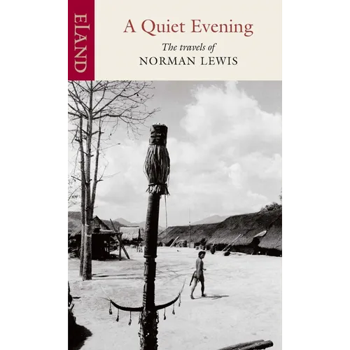 A Quiet Evening: The Travels of Norman Lewis - Hardcover