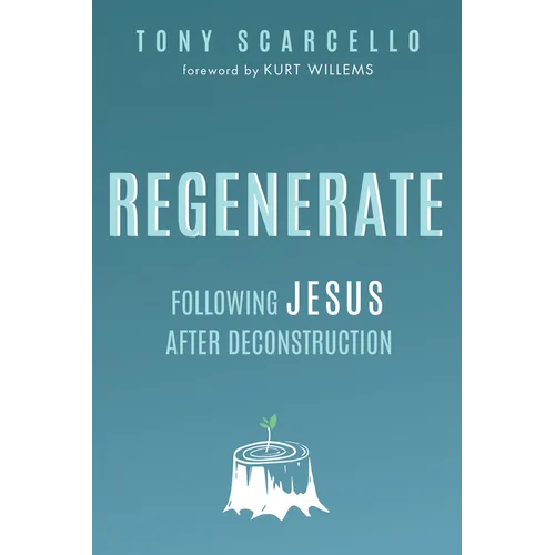 Regenerate: Following Jesus After Deconstruction - Paperback
