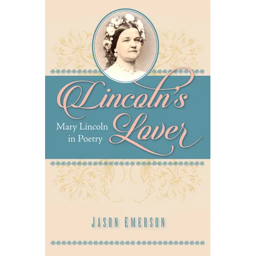 Lincoln's Lover: Mary Lincoln in Poetry - Paperback