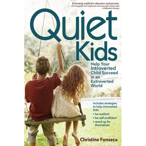 Quiet Kids: Help Your Introverted Child Succeed in an Extroverted World - Paperback