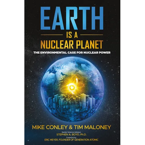Earth Is a Nuclear Planet: The Environmental Case for Nuclear Power - Paperback