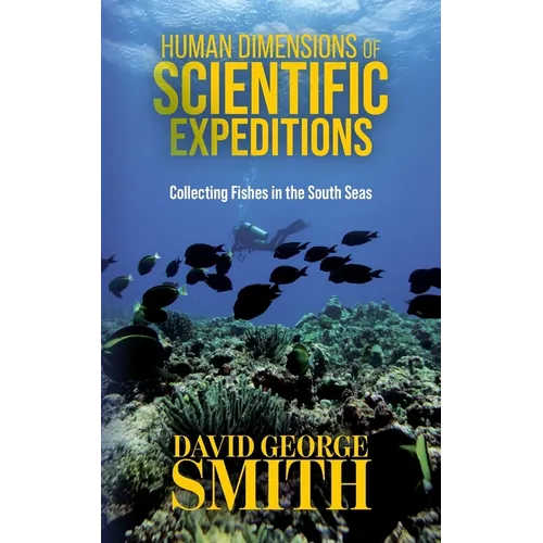 Human Dimensions of Scientific Expeditions: Collecting Fishes in the South Seas - Paperback