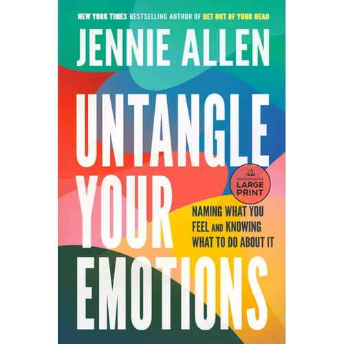 Untangle Your Emotions: Naming What You Feel and Knowing What to Do About It - Paperback