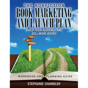 The Nonfiction Book Marketing and Launch Plan - Workbook and Planning Guide: Build Your Audience and Sell More Books - Paperback