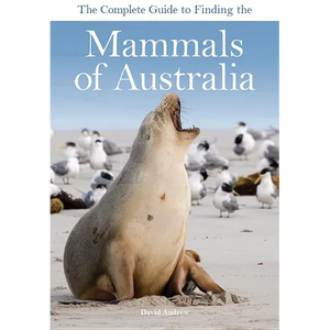 The Complete Guide to Finding the Mammals of Australia - Paperback